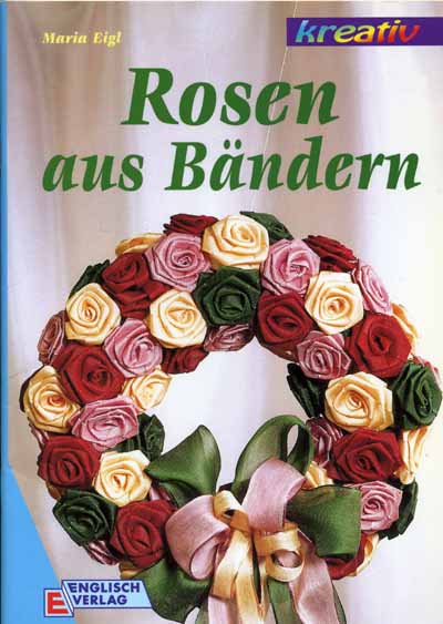 Rosen aus Bndern by Maria Eigl